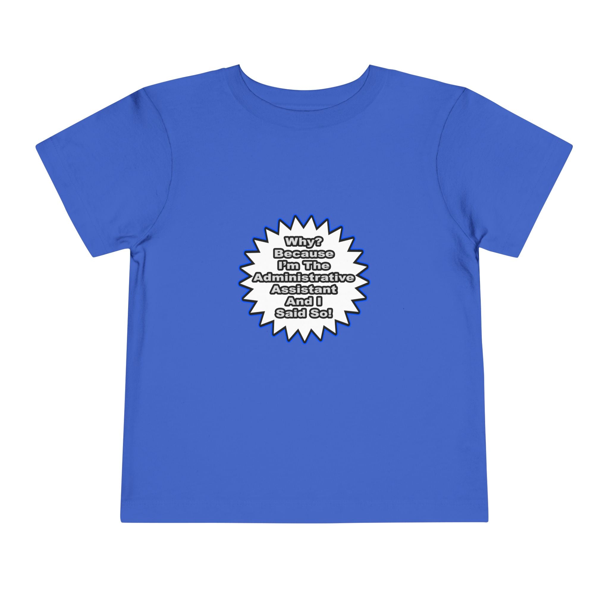 Administrative Assistant...Because I Said So - Toddler Short Sleeve Tee