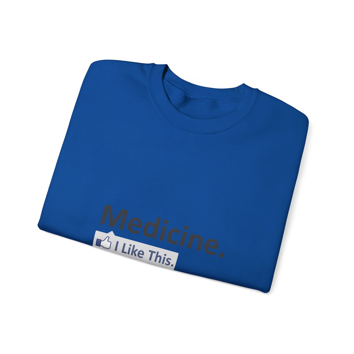 Medicine...I Like This - Unisex Heavy Blend™ Crewneck Sweatshirt