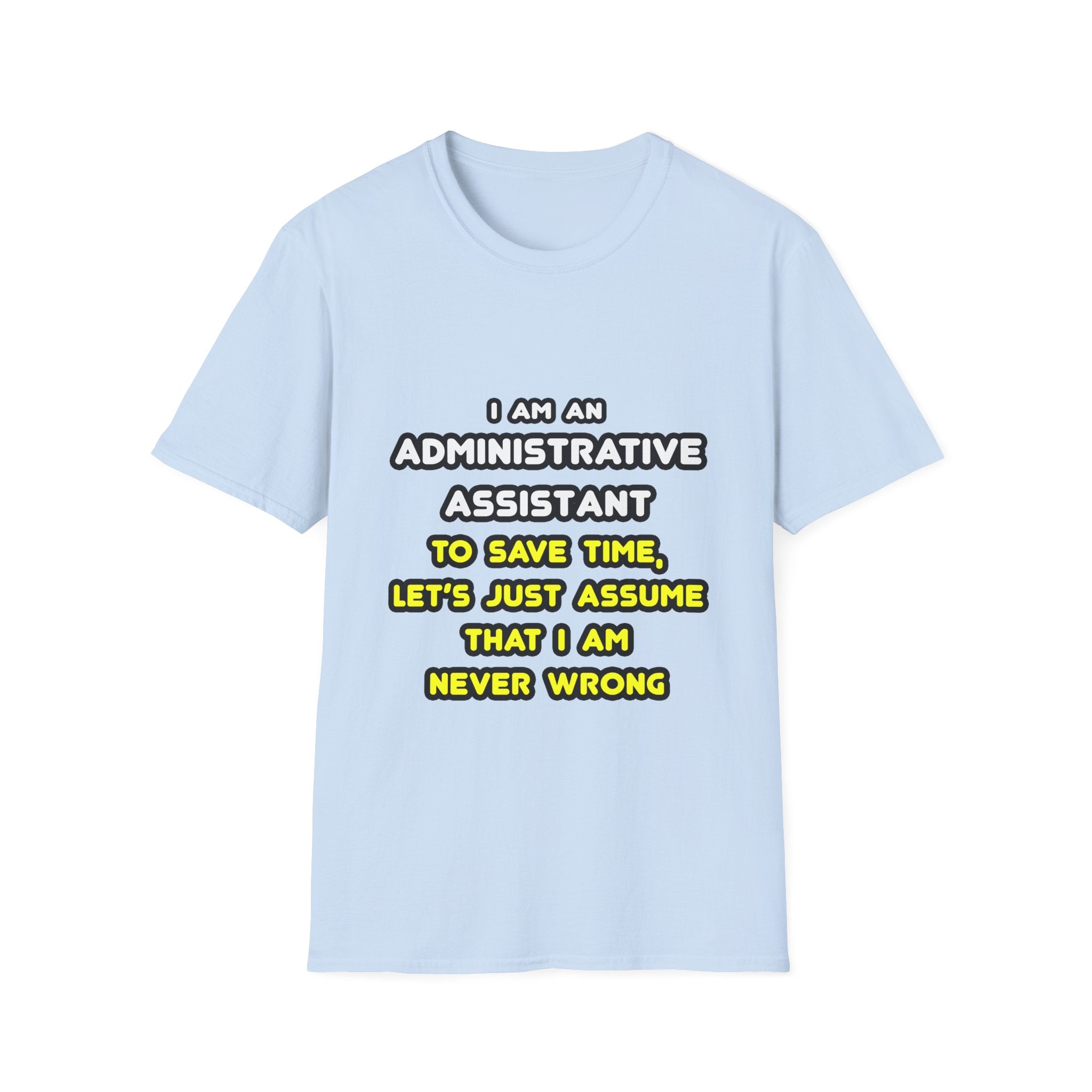 Funny Administrative Assistant T Shirts - Unisex Softstyle T-Shirt