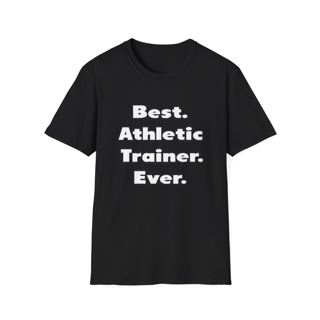 Best. Athletic Trainer. Ever - Unisex Softstyle T-Shirt