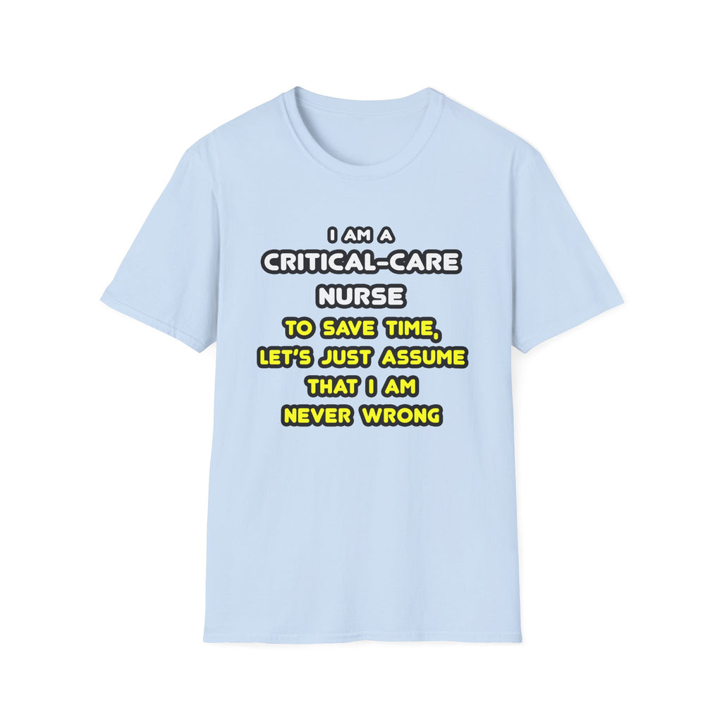Funny Critical Care Nurse T Shirts and Gifts - Unisex Softstyle T-Shirt