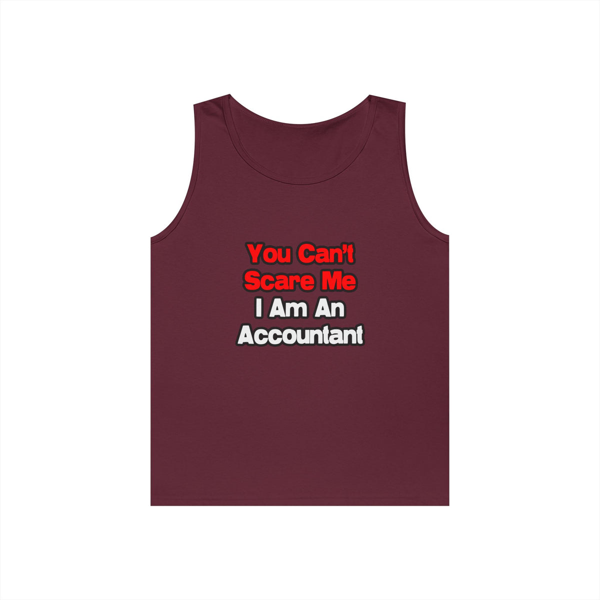 You Can't Scare Me...Accountant - Unisex Heavy Cotton Tank Top
