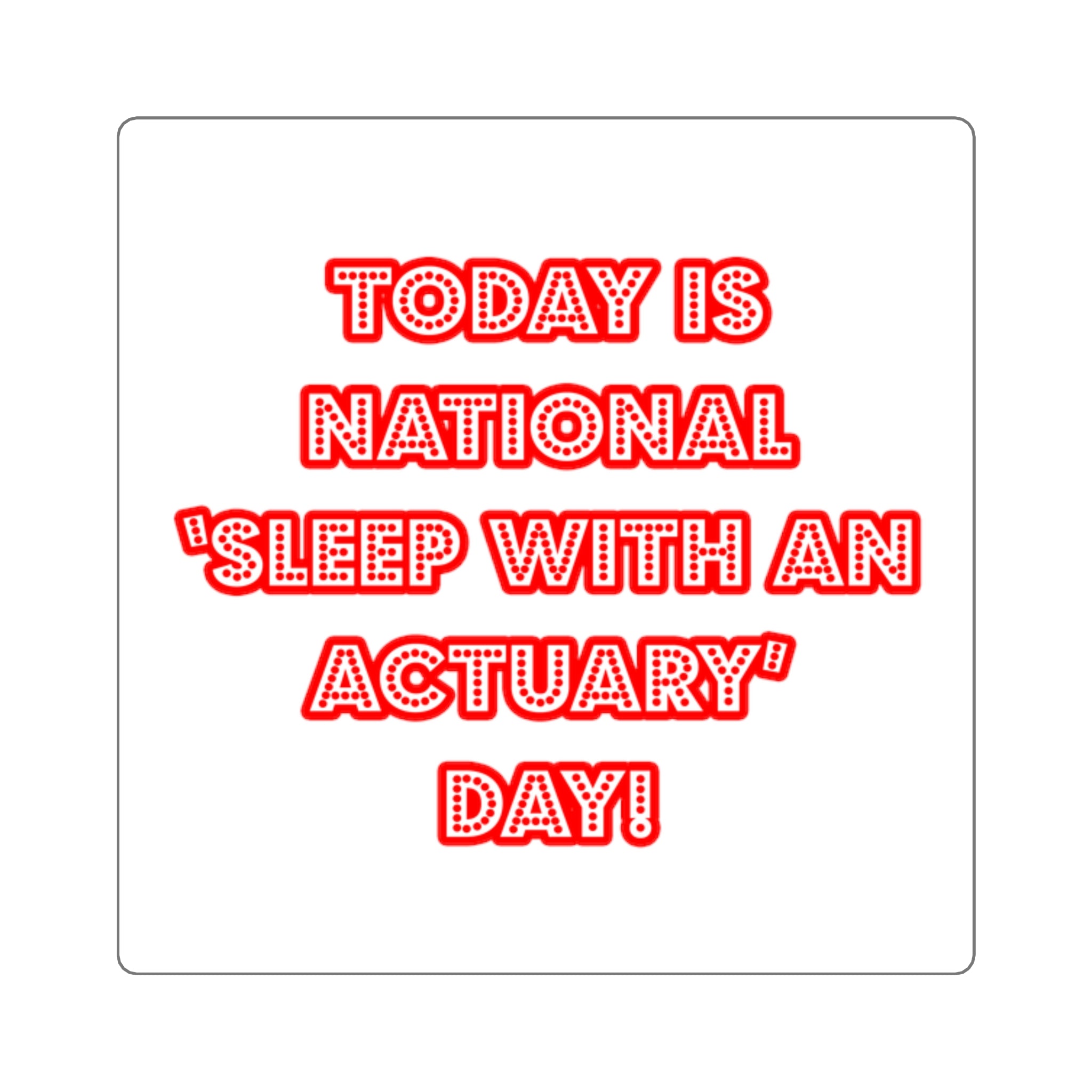 National 'Sleep With an Actuary' Day - Square Stickers