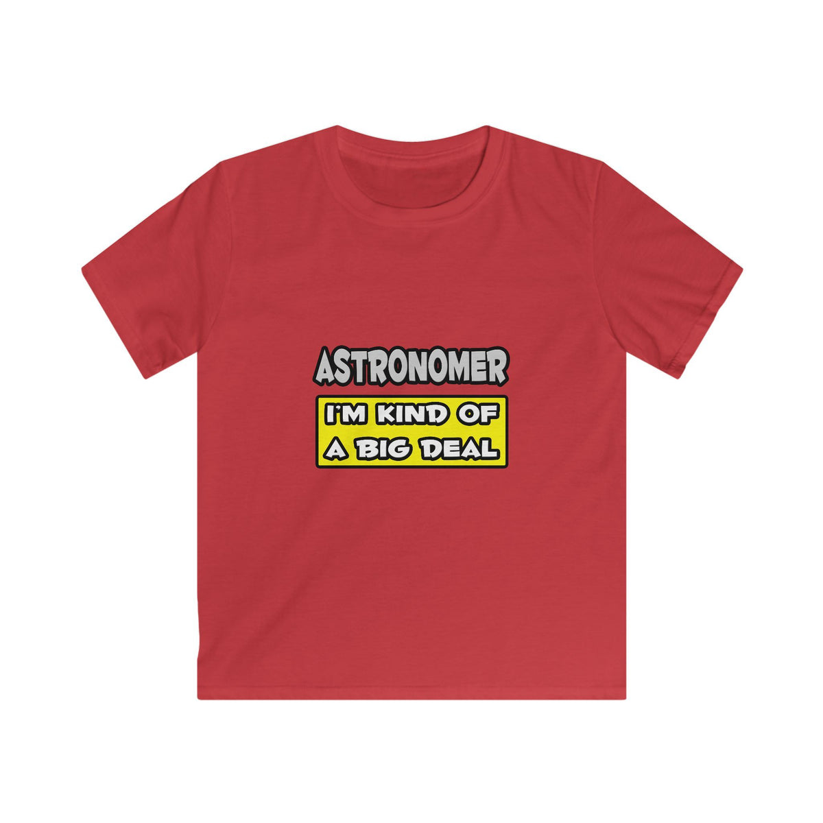 Astronomer .. I'm Kind of a Big Deal - Kids Softstyle Tee