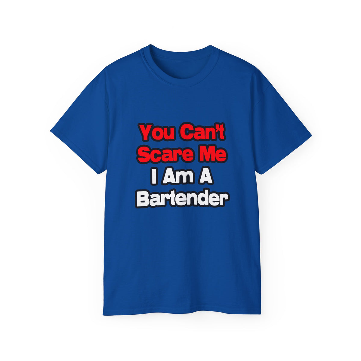 You Can't Scare Me...Bartender - Unisex Ultra Cotton Tee