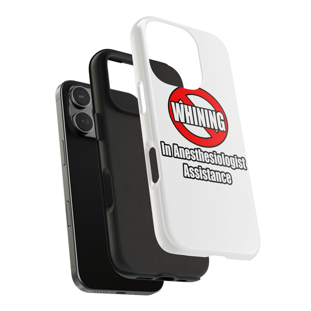 No Whining In Anesthesiologist Assistance - Tough Phone Cases