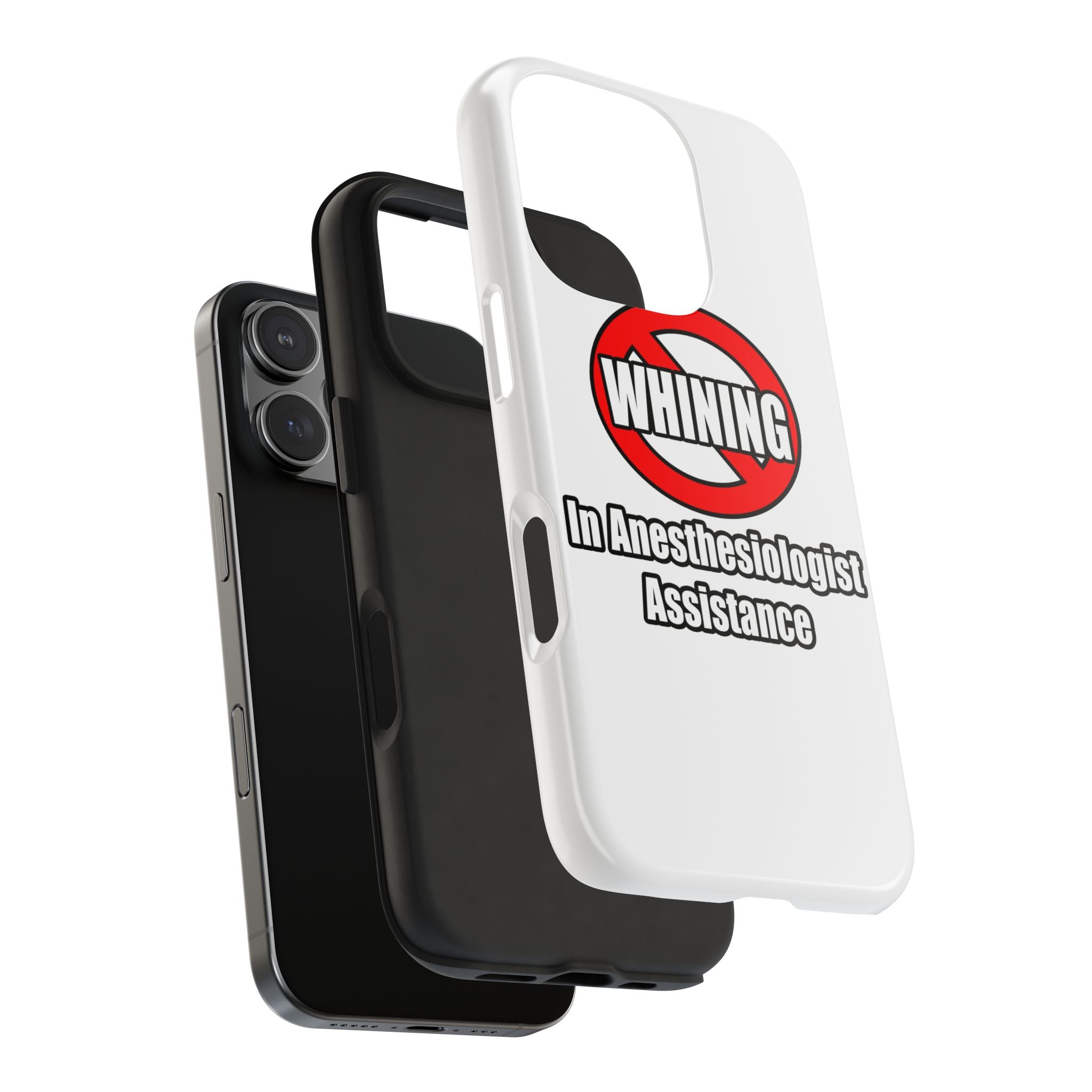 No Whining In Anesthesiologist Assistance - Tough Phone Cases