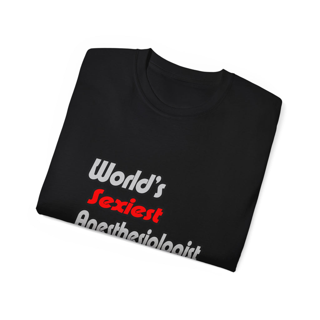 World's Sexiest Anesthesiologist Assistant - Unisex Ultra Cotton Tee