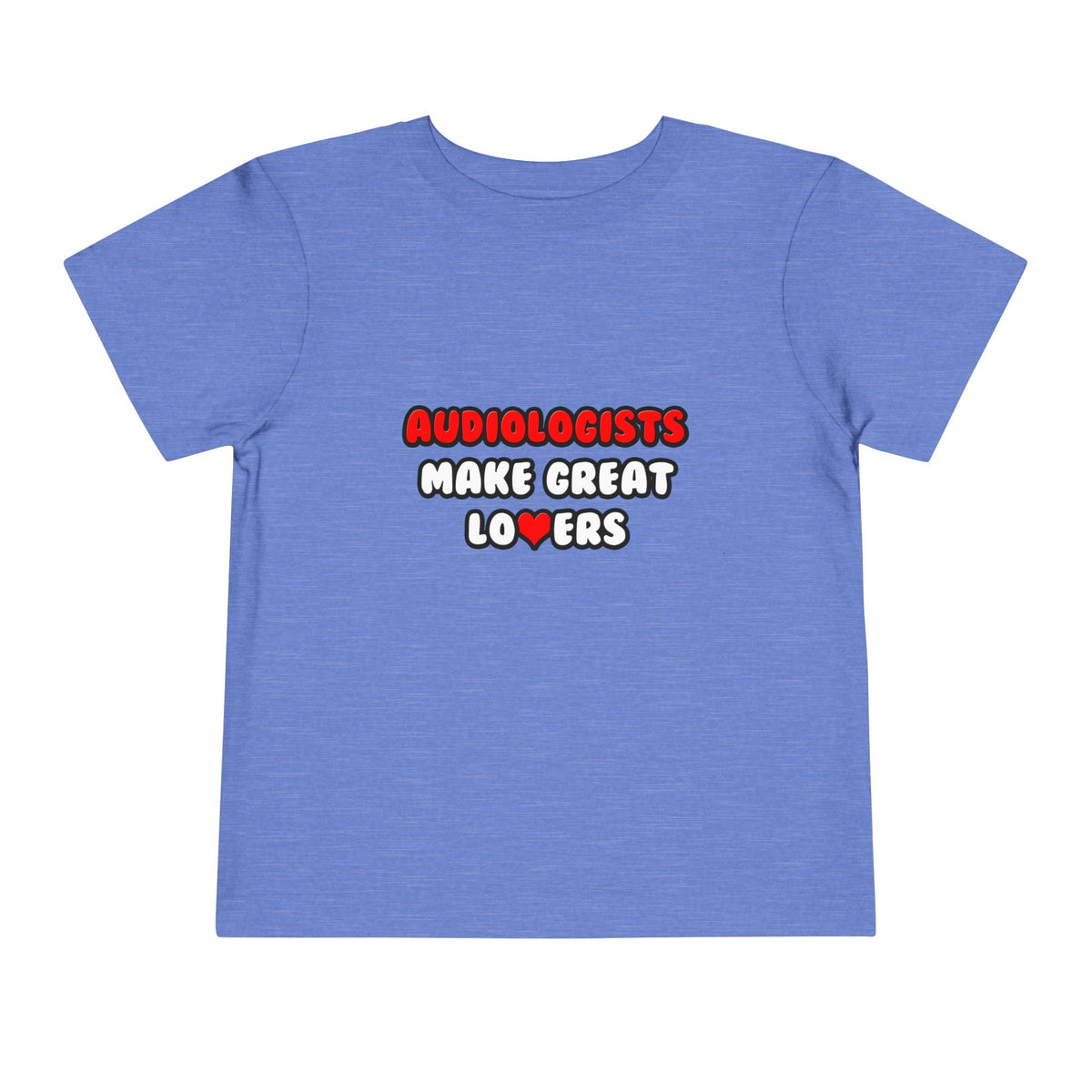 Audiologists Make Great Lovers - Toddler Short Sleeve Tee