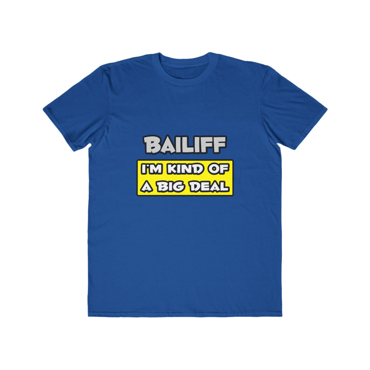 Bailiff .. I'm Kind of a Big Deal - Men's Lightweight Fashion Tee