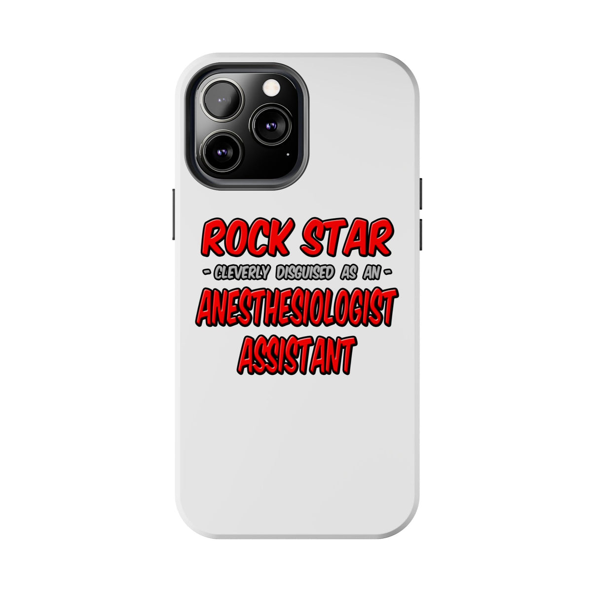 Rock Star .. Anesthesiologist Assistant - Tough Phone Cases