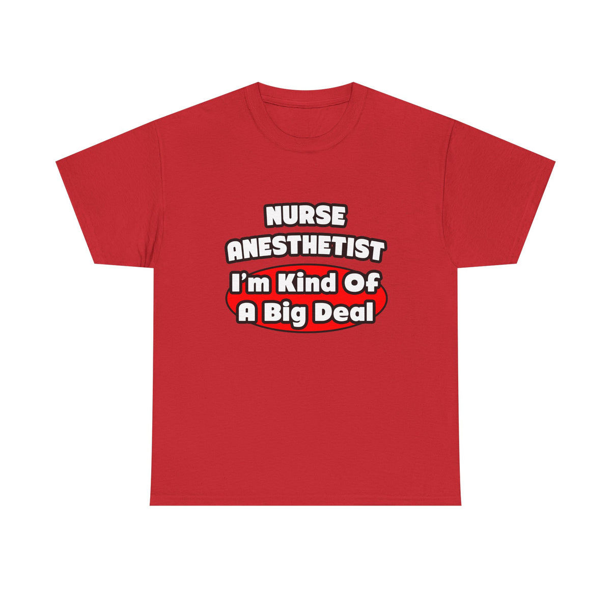 Nurse Anesthetist...Big Deal - Unisex Heavy Cotton Tee