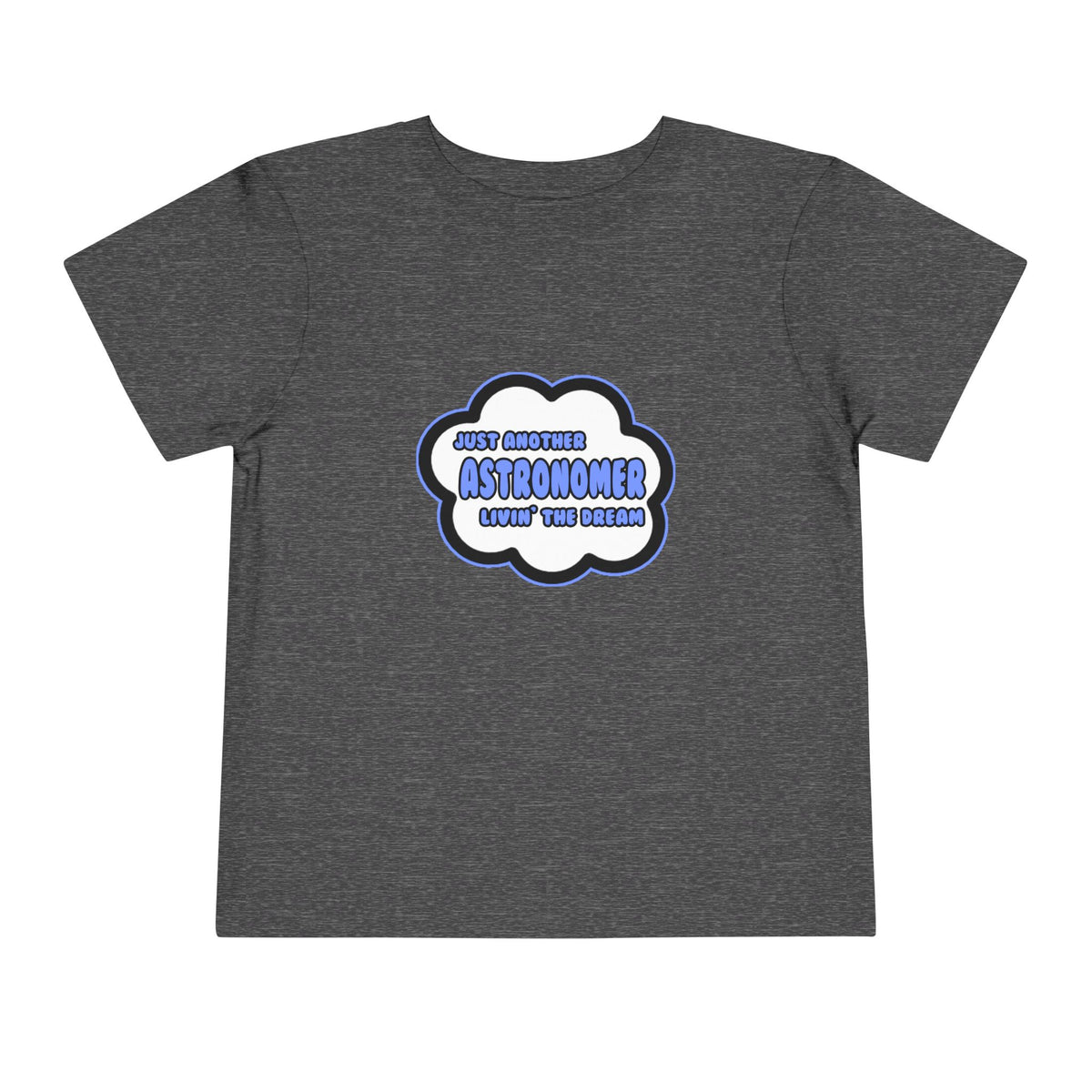 Astronomer .. Livin' The Dream - Toddler Short Sleeve Tee