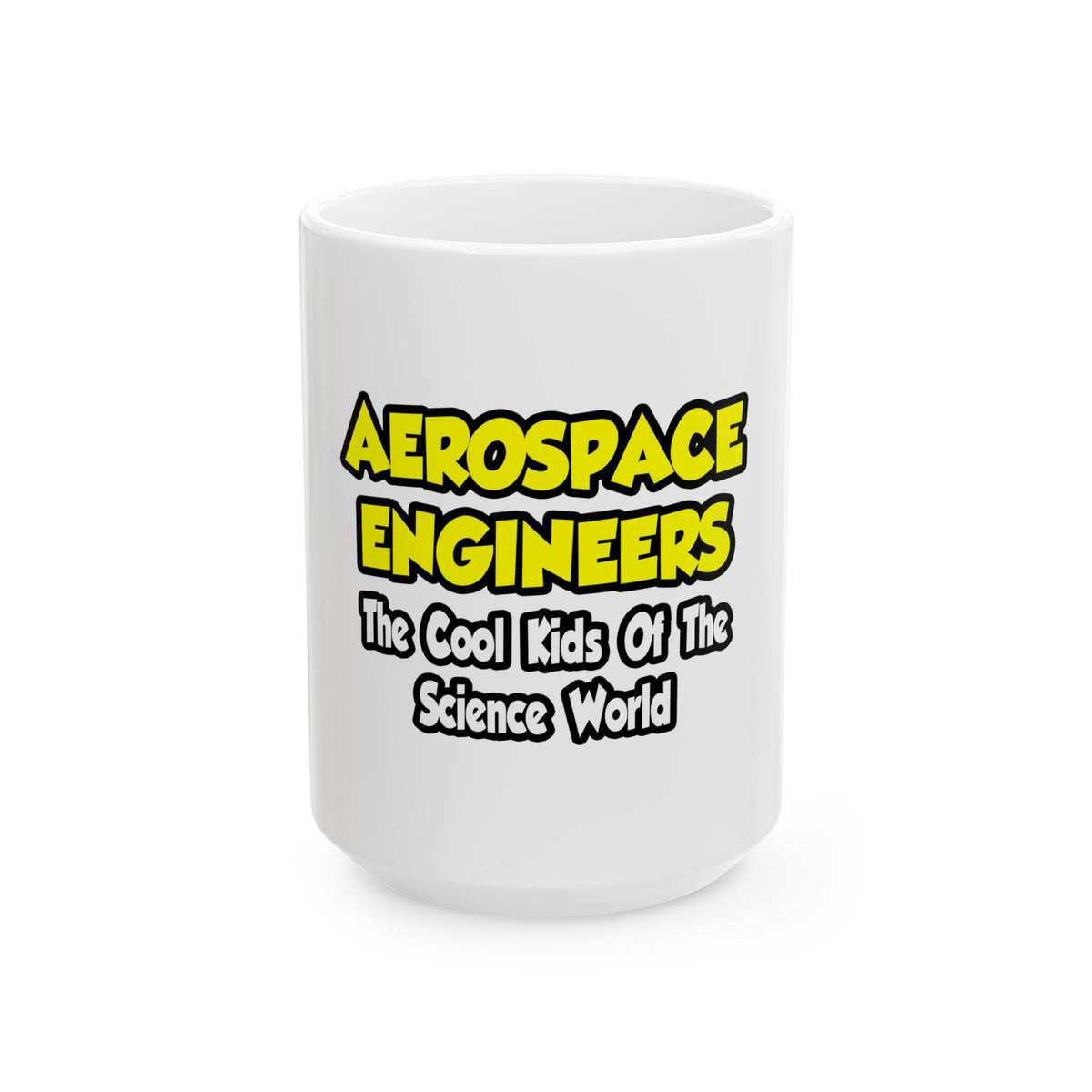 Aerospace Engineers...Cool Kids of Sci World - Ceramic Mug, (11oz, 15oz)