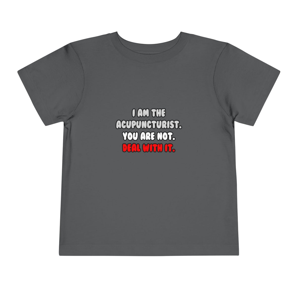 Deal With It ... Funny Acupuncturist - Toddler Short Sleeve Tee