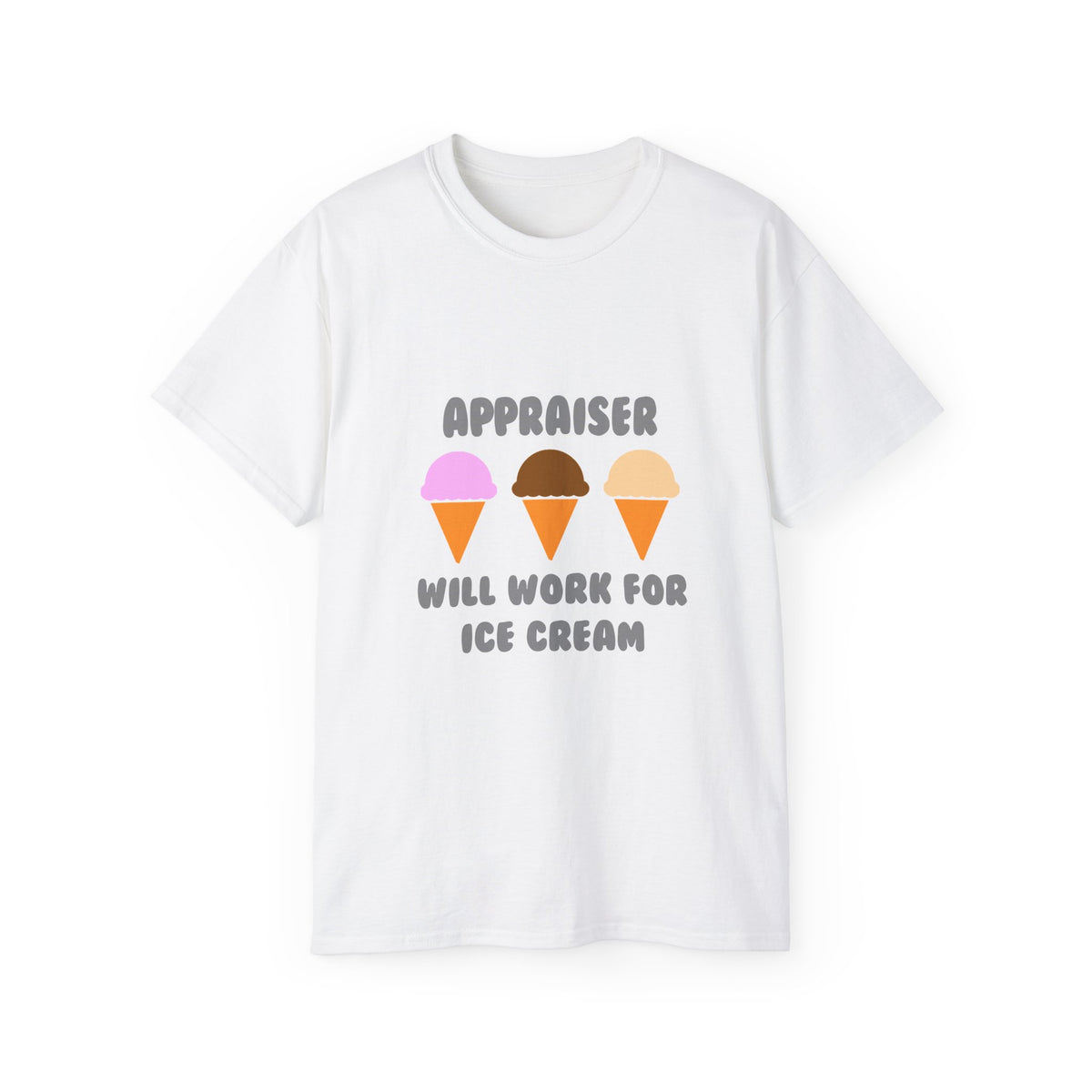 Appraiser ... Will Work For Ice Cream - Unisex Ultra Cotton Tee