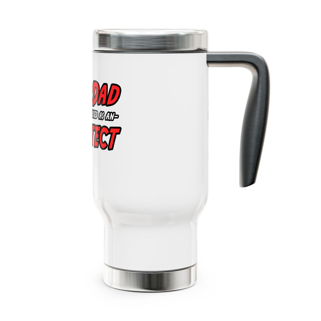 SuperDad...Architect - Stainless Steel Travel Mug with Handle, 14oz