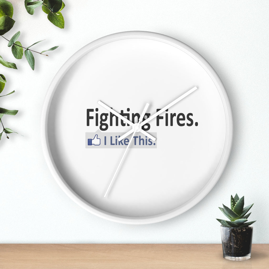 Fighting Fires...I Like This - Wall Clock