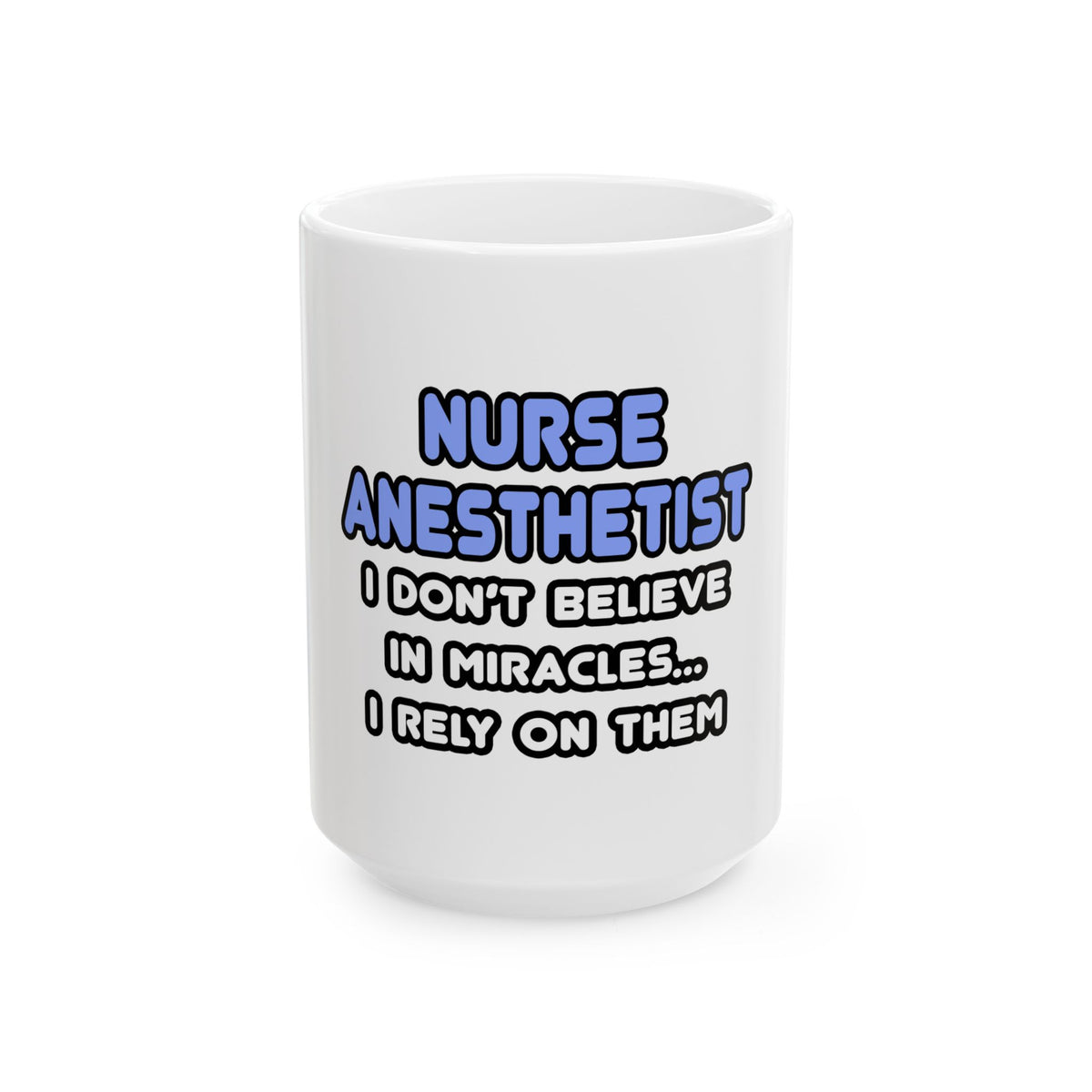 Miracles and Nurse Anesthetists - Ceramic Mug, (11oz, 15oz)