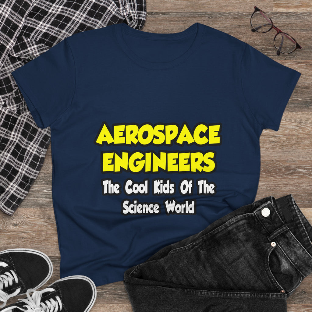 Aerospace Engineers...Cool Kids of Sci World - Women's Midweight Cotton Tee