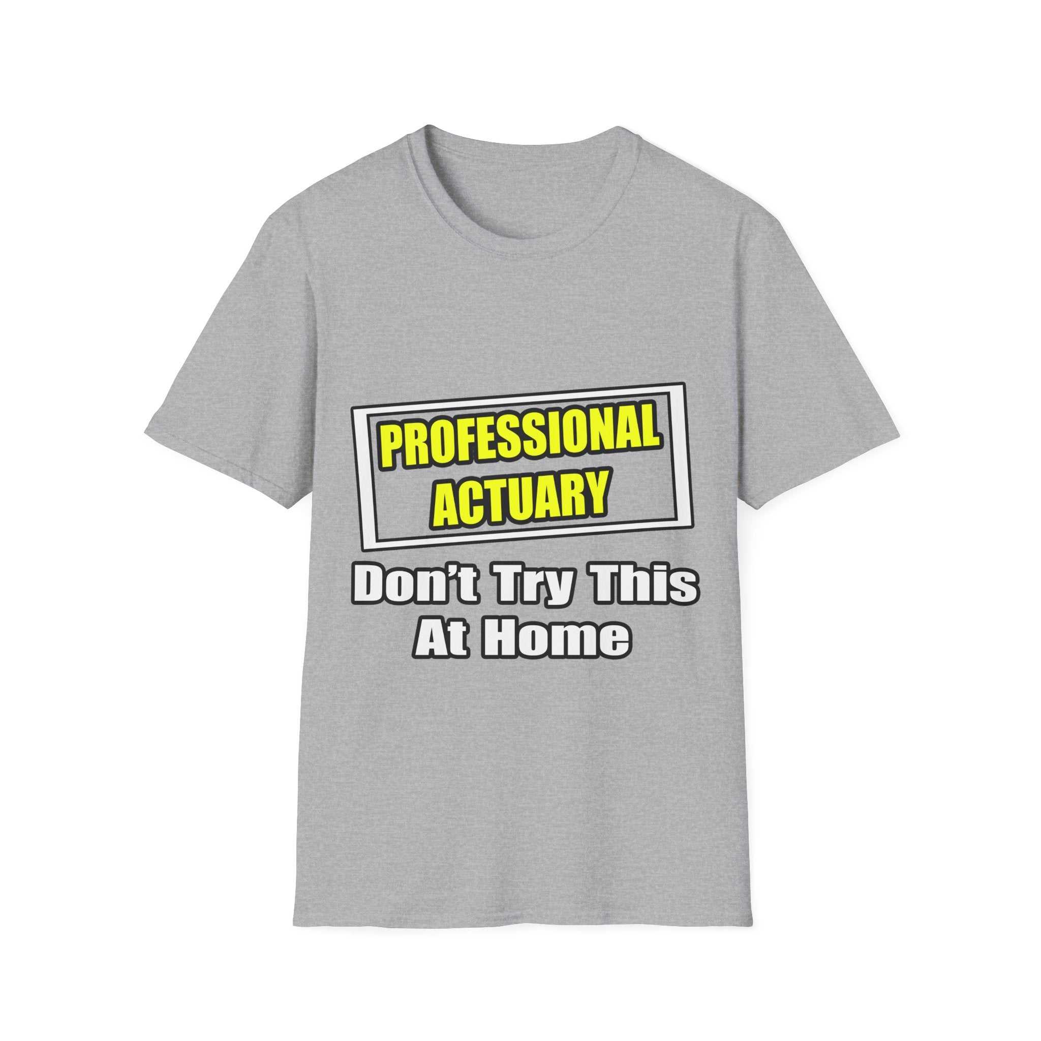Professional Actuary...Don't Try This At Home - Unisex Softstyle T-Shirt