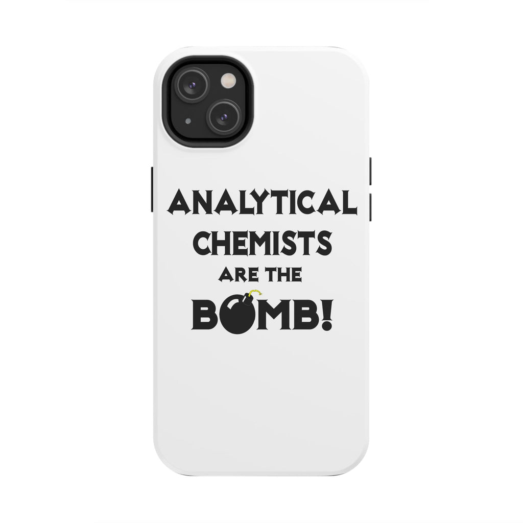 Analytical Chemists Are The Bomb! - Tough Phone Cases