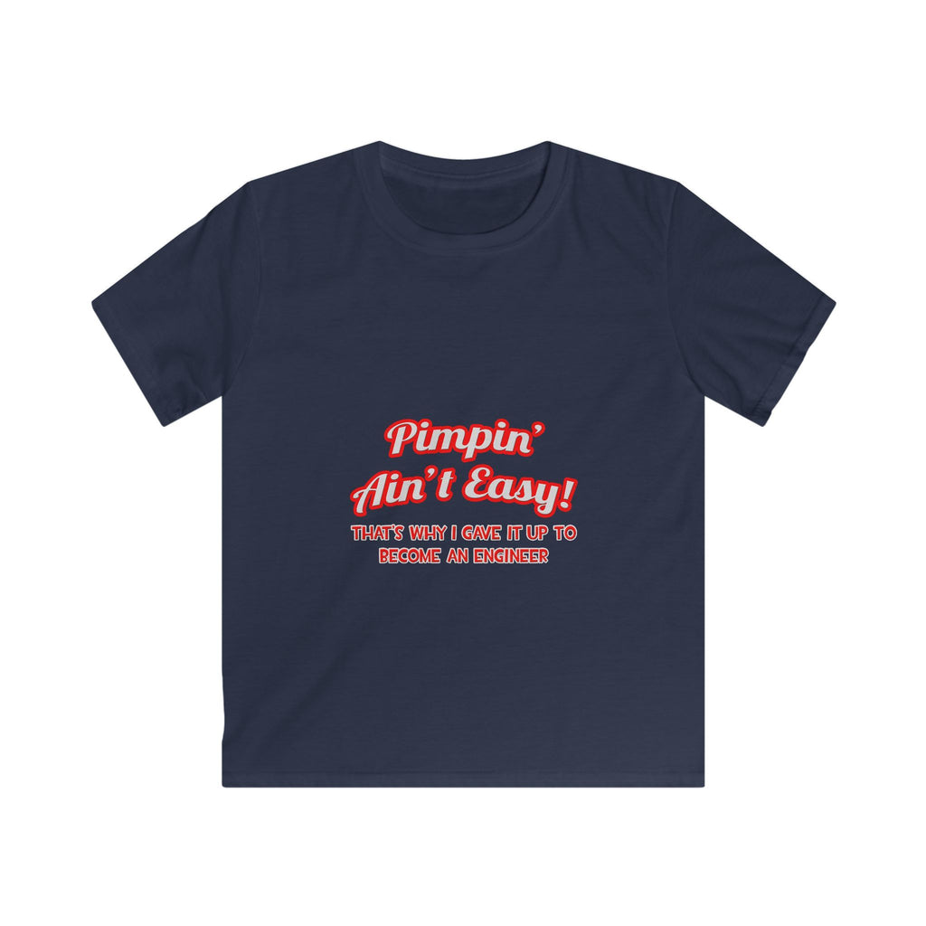 Pimpin' Ain't Easy .. Engineer - Kids Softstyle Tee