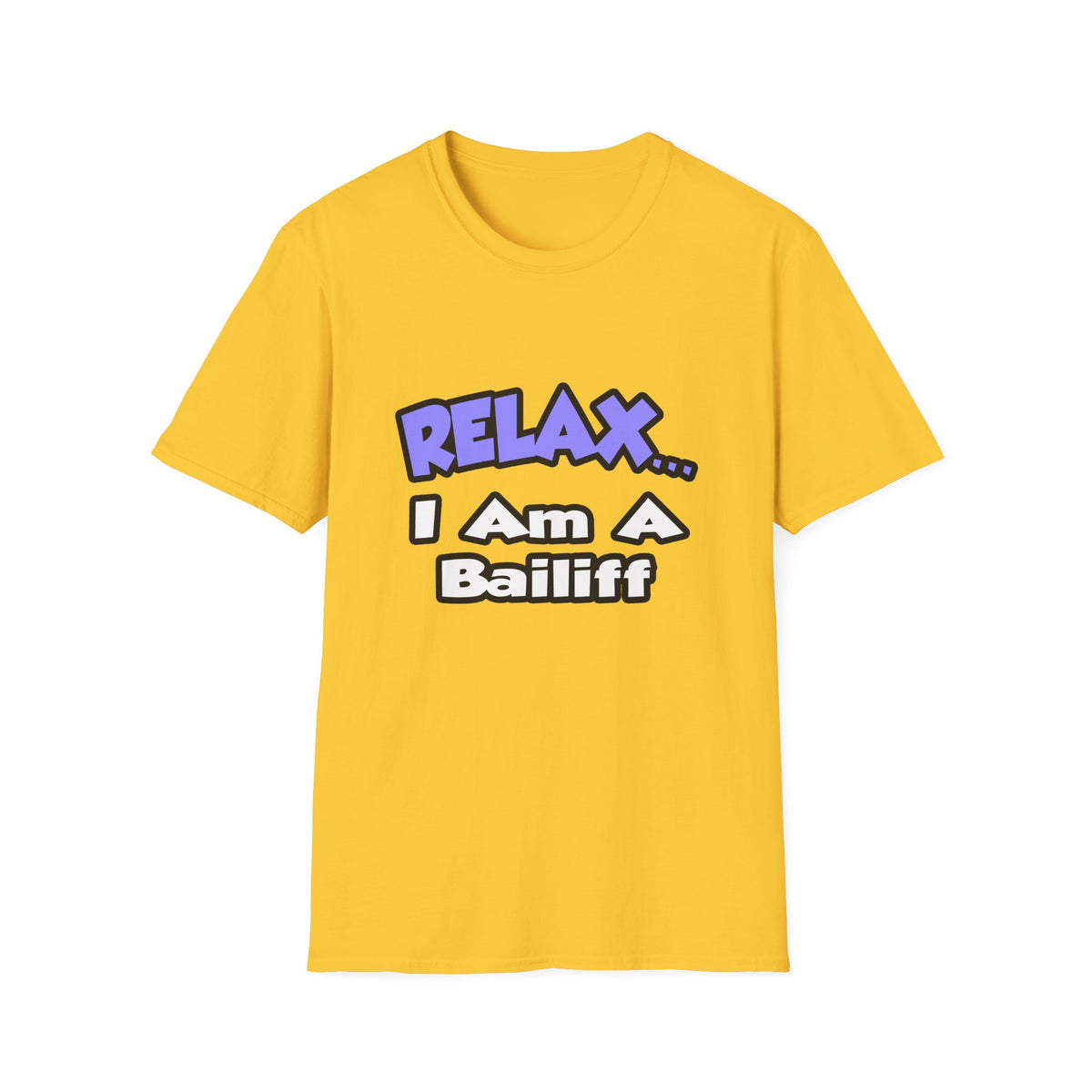 Relax ... I Am A Bailiff - Unisex Softstyle T-Shirt