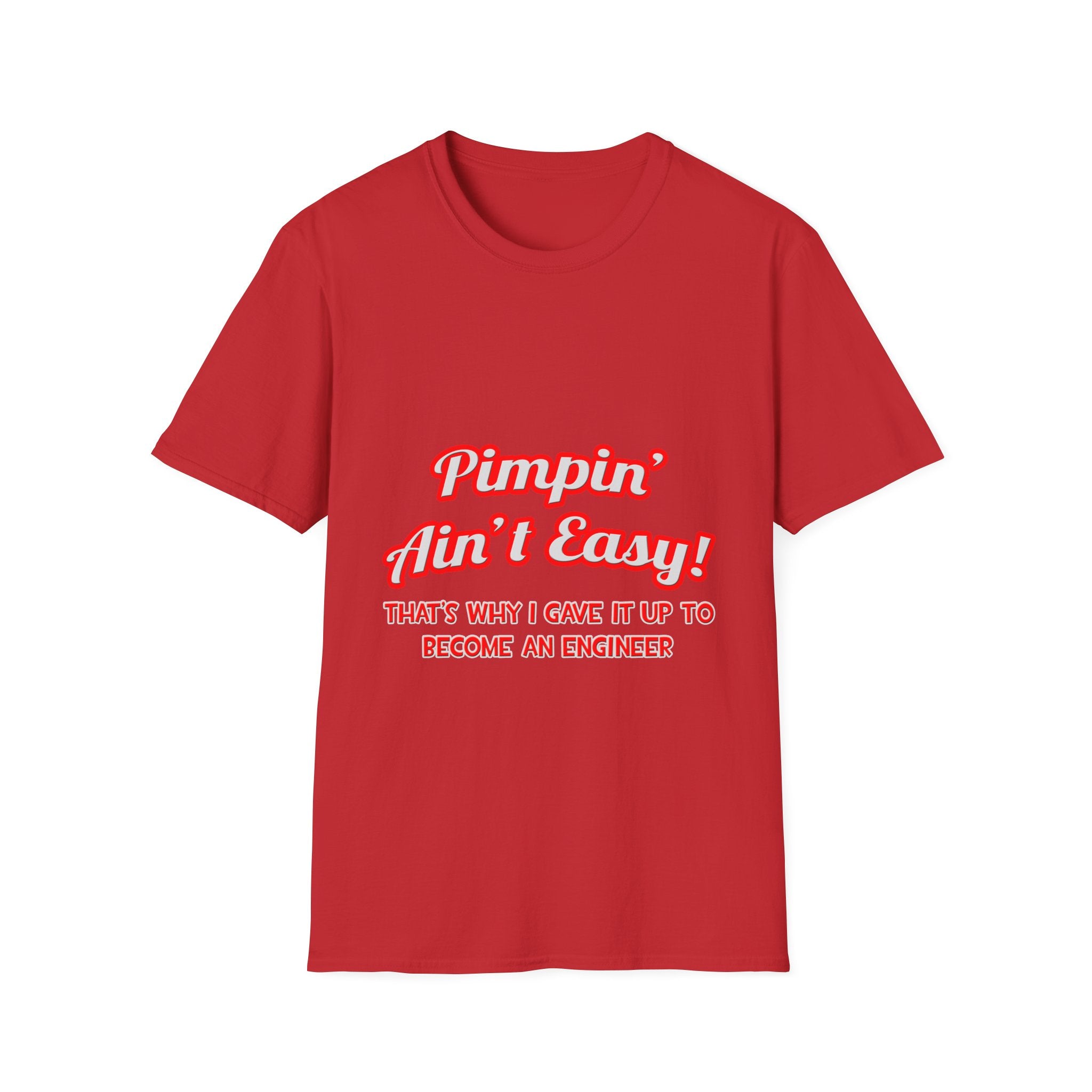 Pimpin' Ain't Easy .. Engineer - Unisex Softstyle T-Shirt