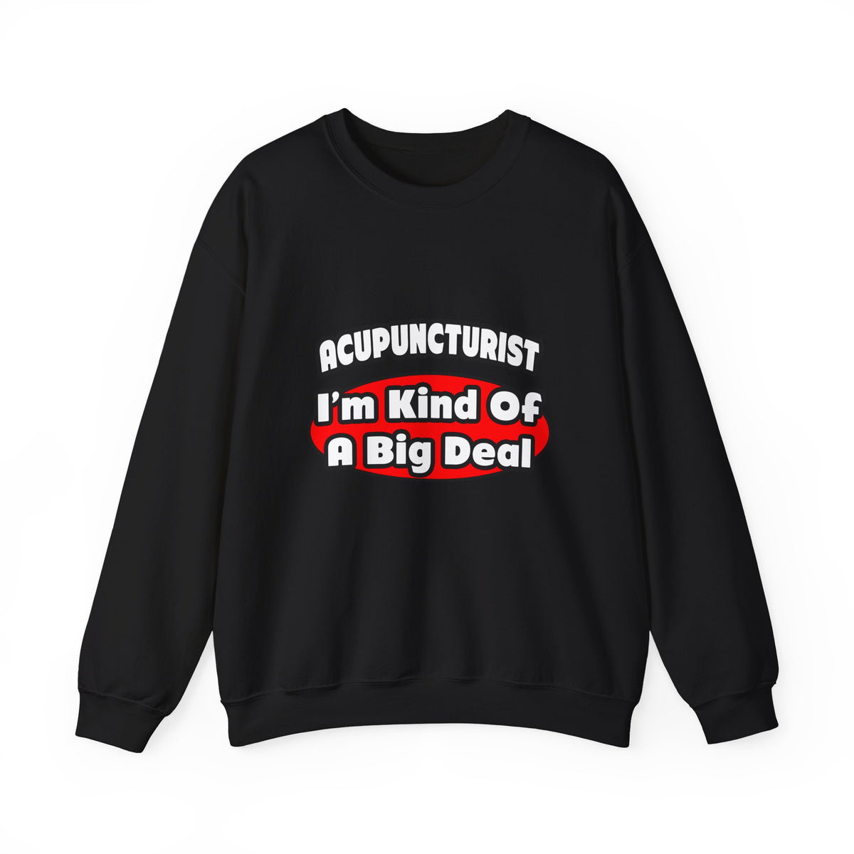 Acupuncturist ... Big Deal - Unisex Heavy Blend™ Crewneck Sweatshirt