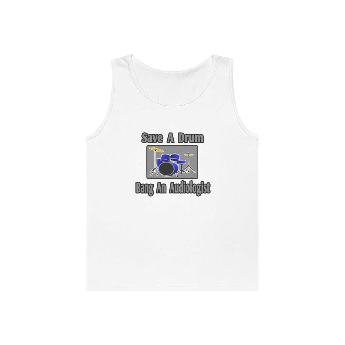 Save a Drum...Bang an Audiologist - Unisex Heavy Cotton Tank Top