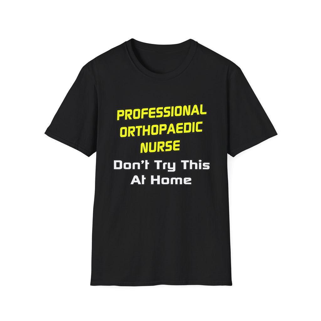 Professional Orthopaedic Nurse .. Joke - Unisex Softstyle T-Shirt