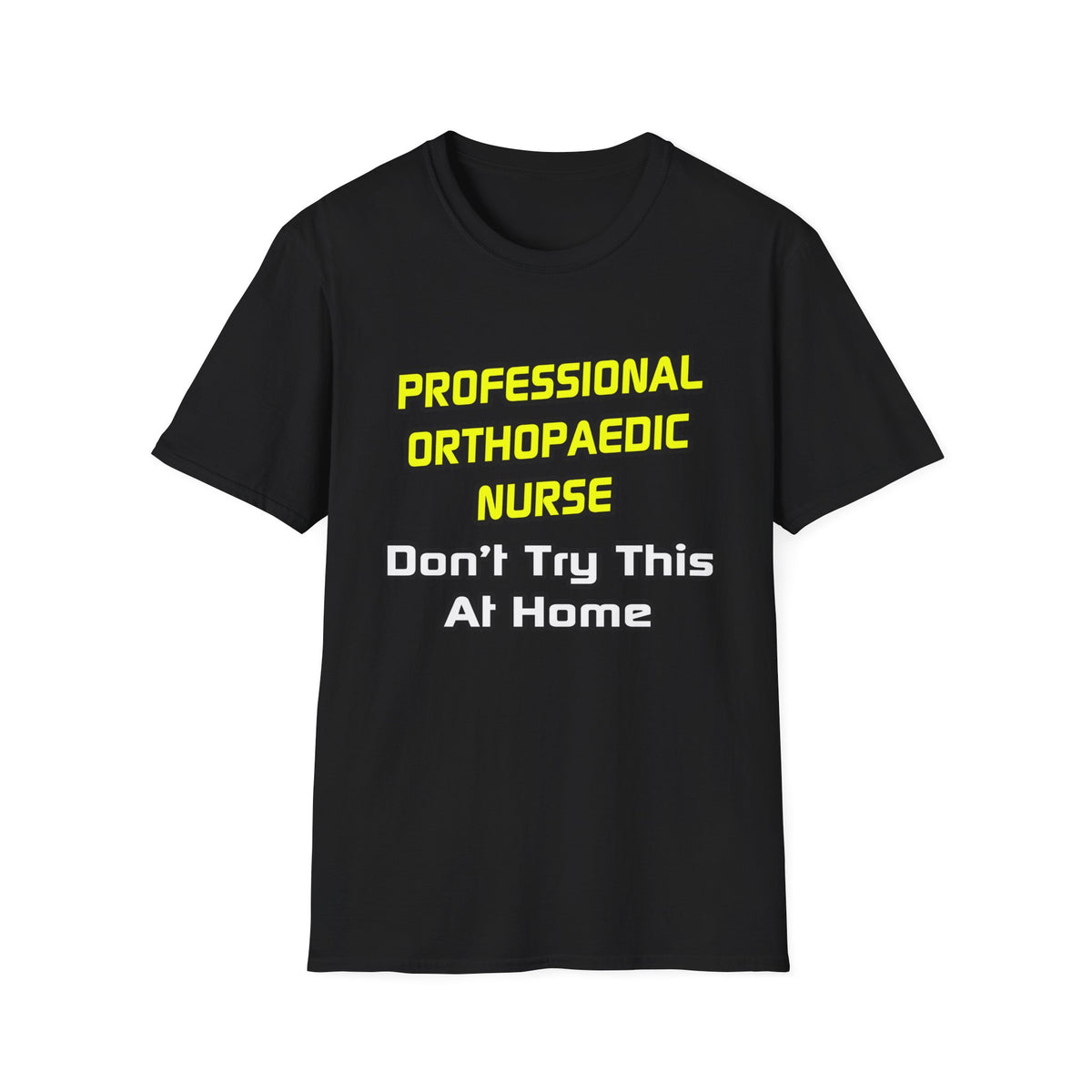 Professional Orthopaedic Nurse .. Joke - Unisex Softstyle T-Shirt