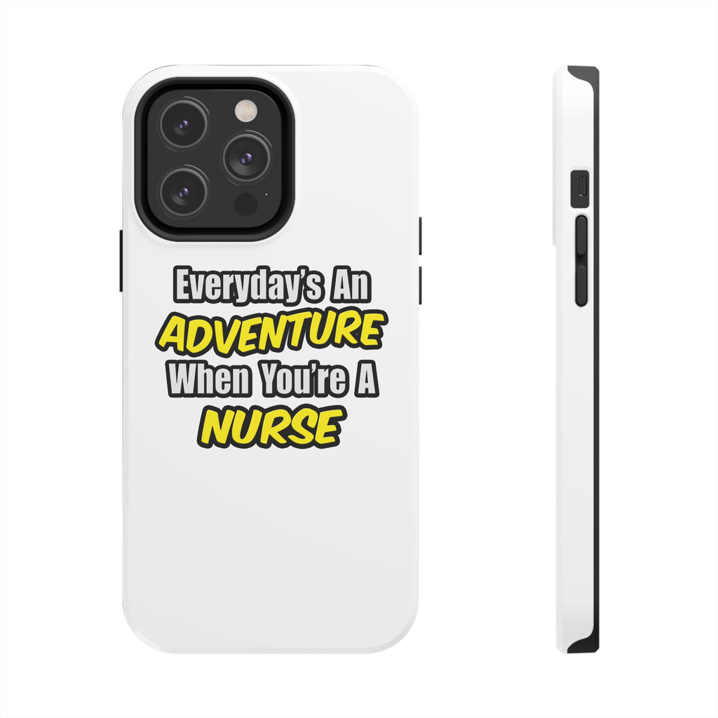 Nurse Phone Case – "Everyday's An Adventure When You're A Nurse" Tough Protective Cover