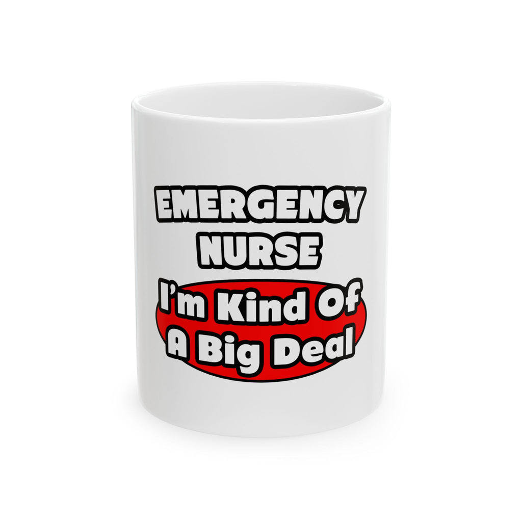 Emergency Nurse...Big Deal - Ceramic Mug, (11oz, 15oz)