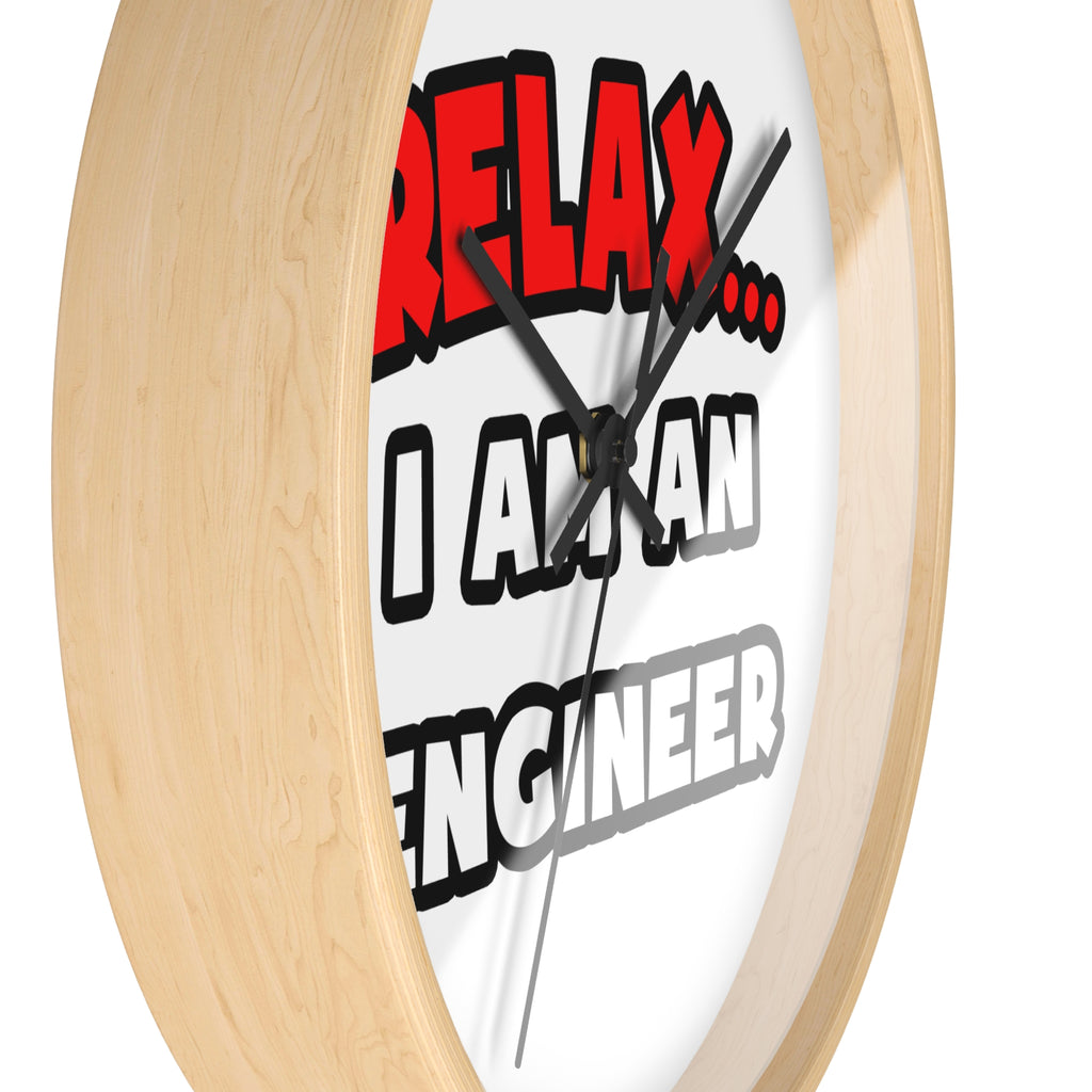 Relax ... I Am An Engineer - Wall Clock