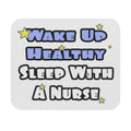Wake Up Healthy...Sleep With a Nurse - Mouse Pad (Rectangle)