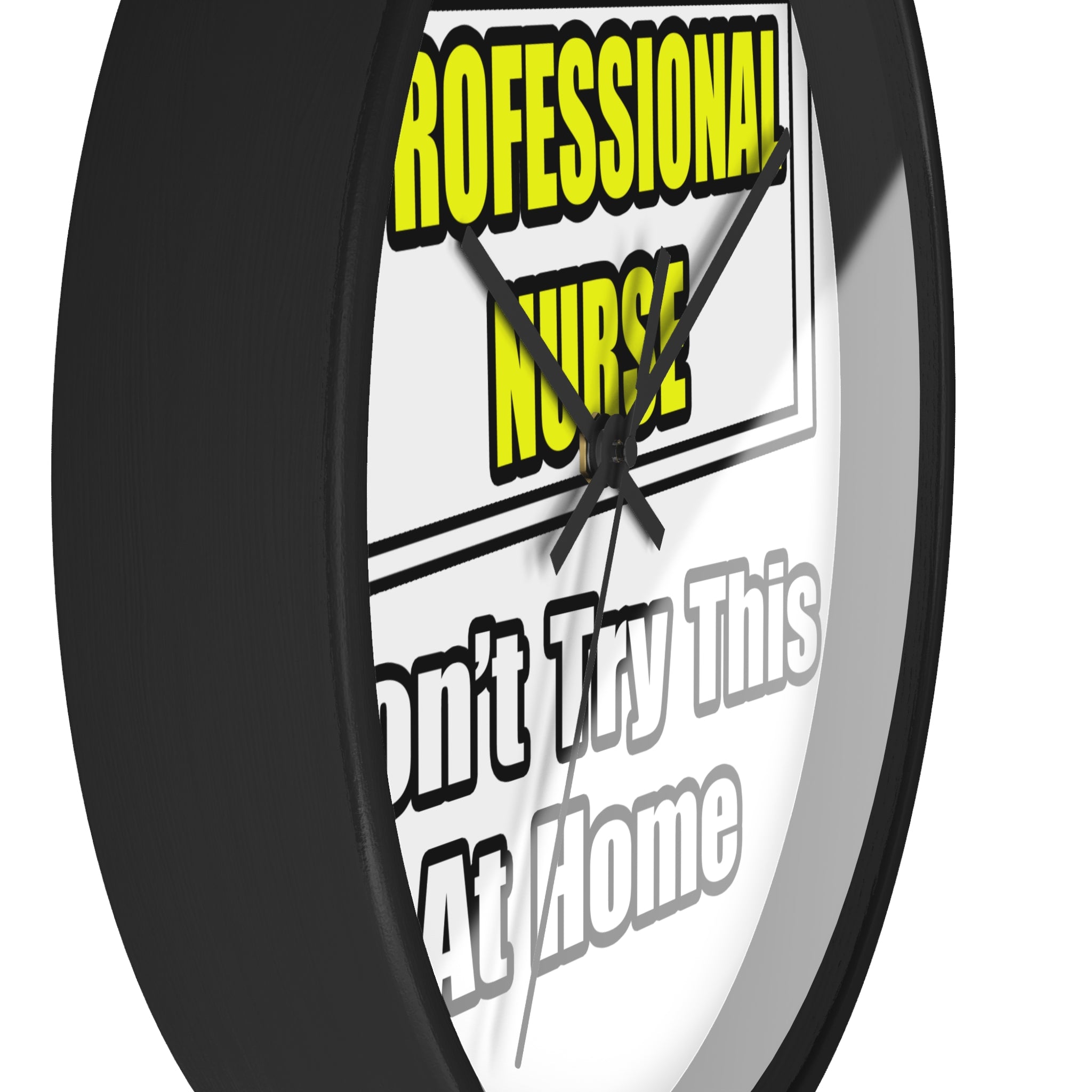 Professional Nurse...Don't Try This At Home - Wall Clock