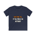 You'd Drink Too...Actuary - Kids Softstyle Tee
