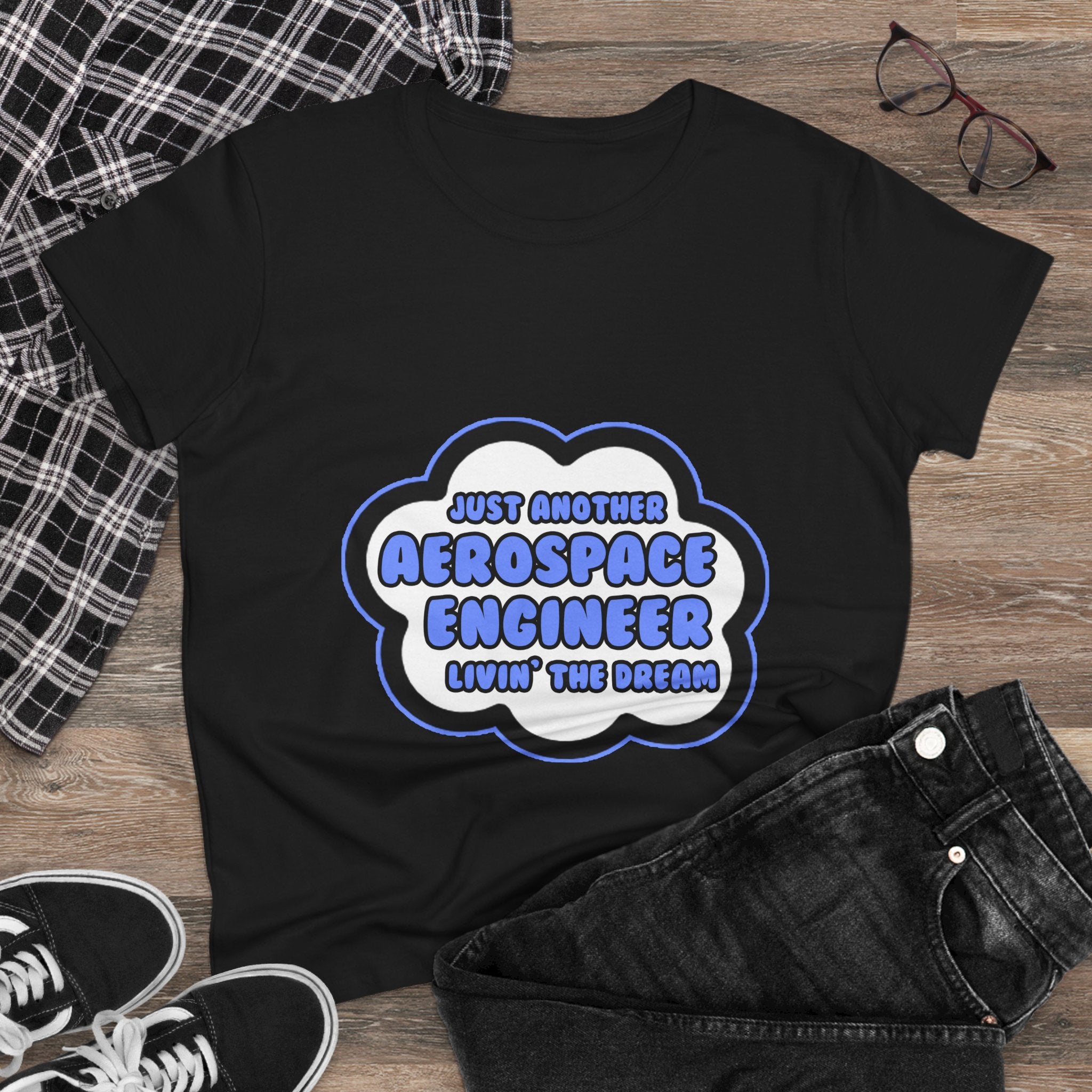 Aerospace Engineer .. Livin' The Dream - Women's Midweight Cotton Tee