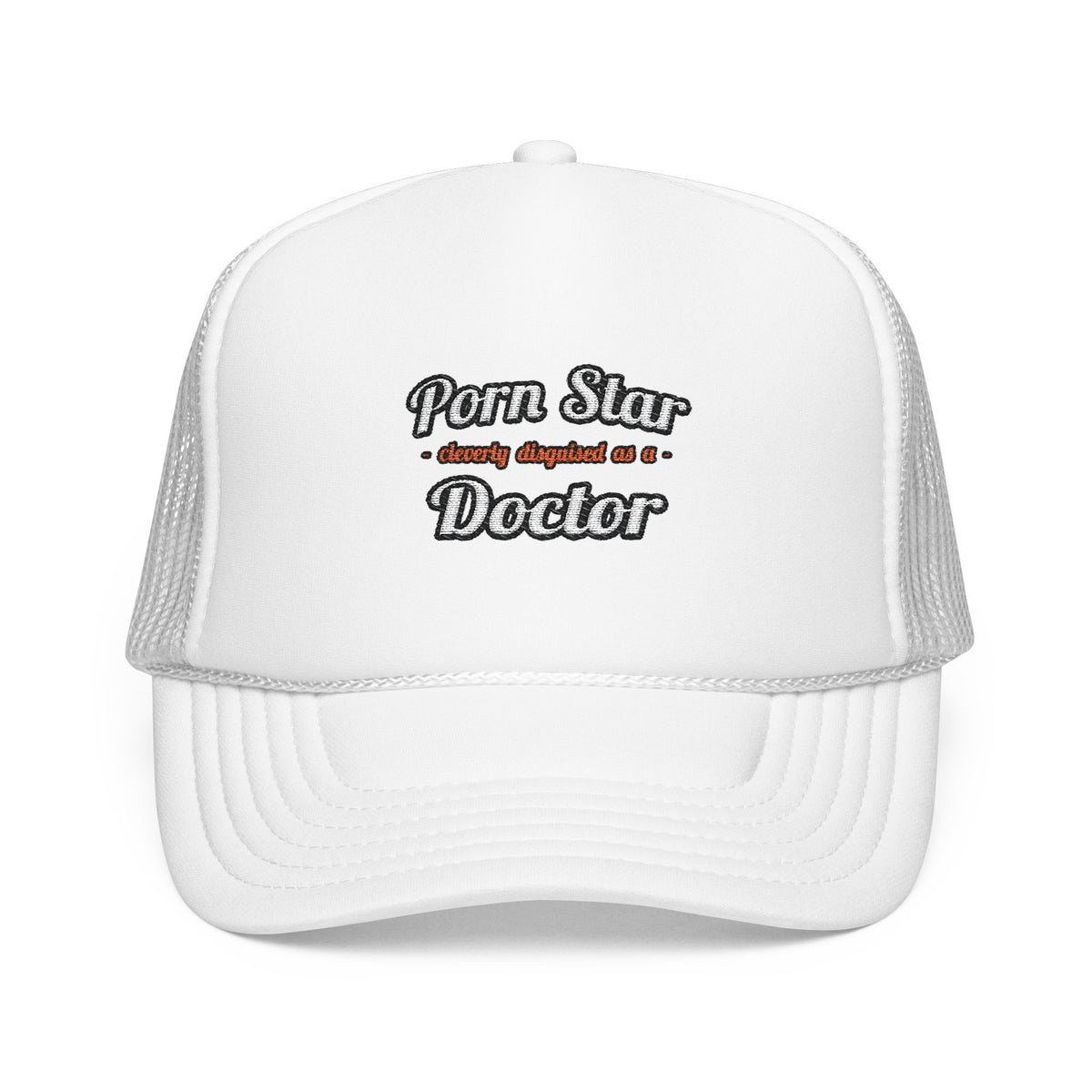 Porn Star...Doctor - Foam Trucker Hat