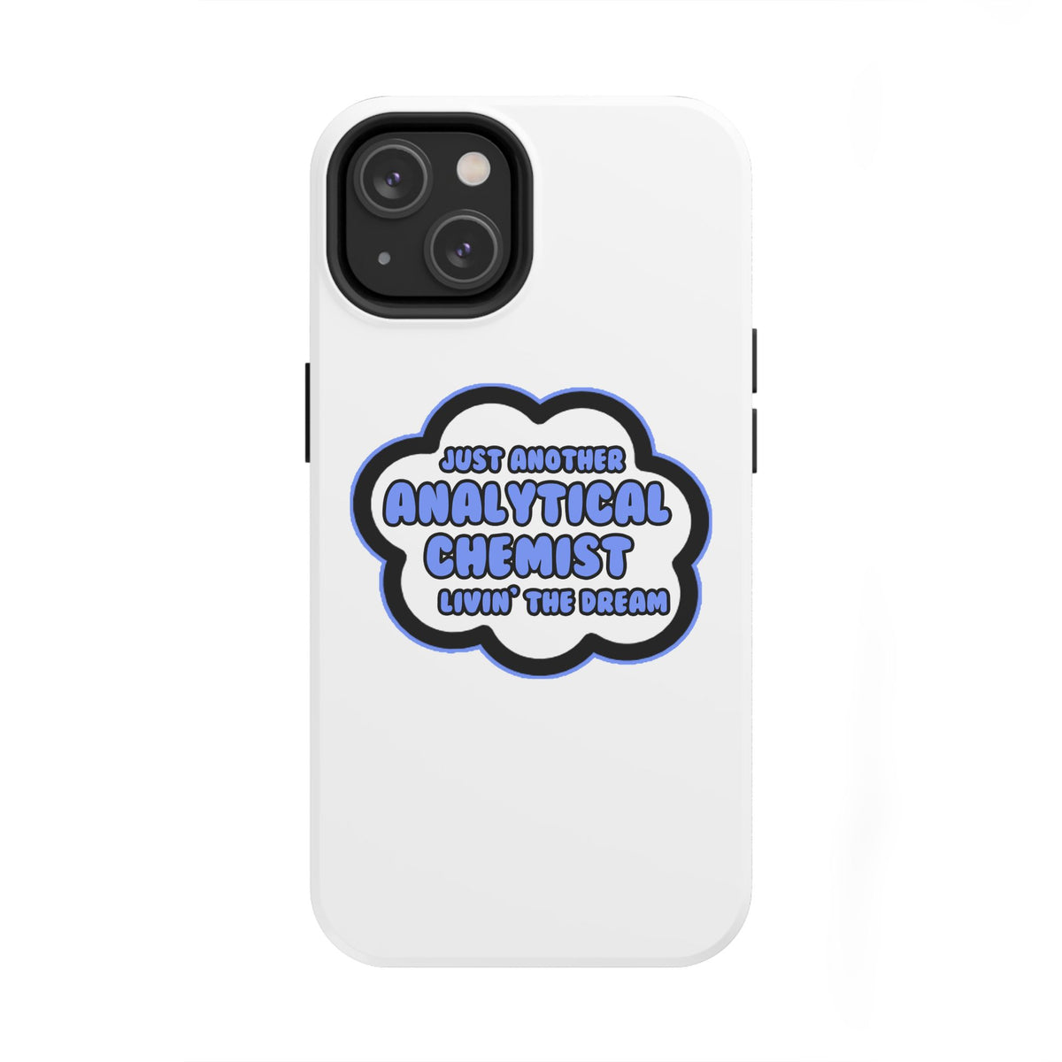 Analytical Chemist .. Livin' The Dream - Tough Phone Cases