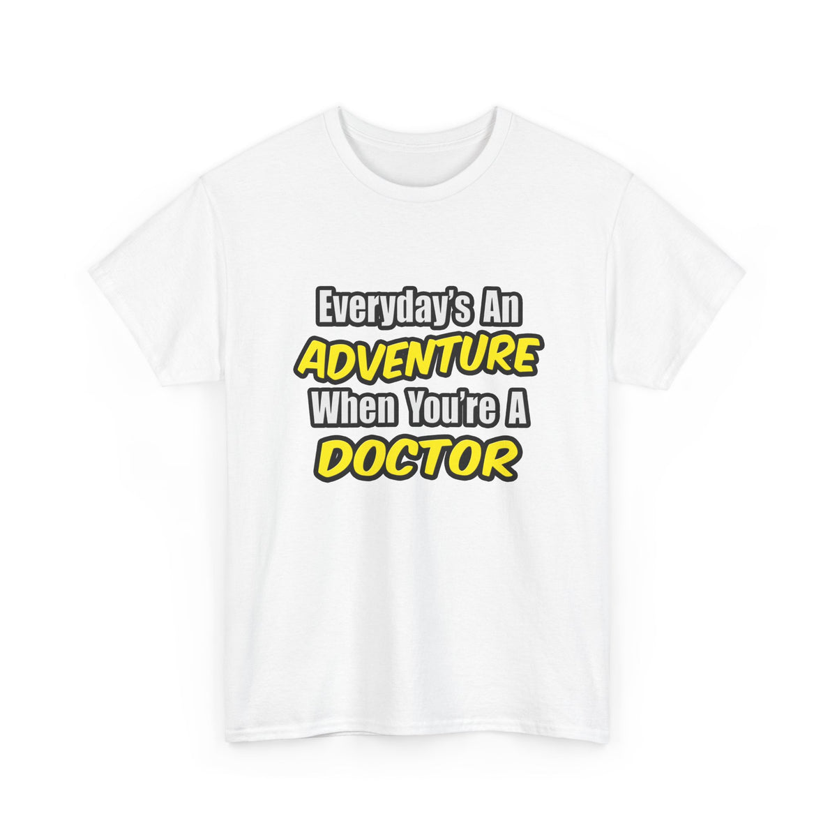 Everyday's An Adventure...Doctor - Unisex Heavy Cotton Tee