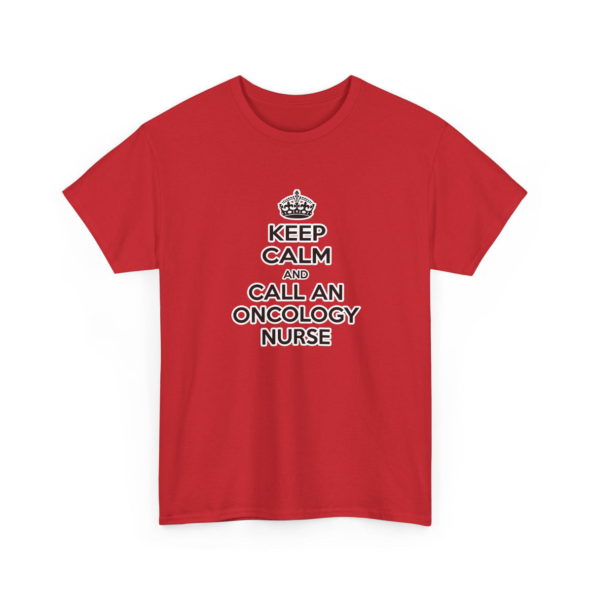 Keep Calm and Call an Oncology Nurse - Unisex Heavy Cotton Tee