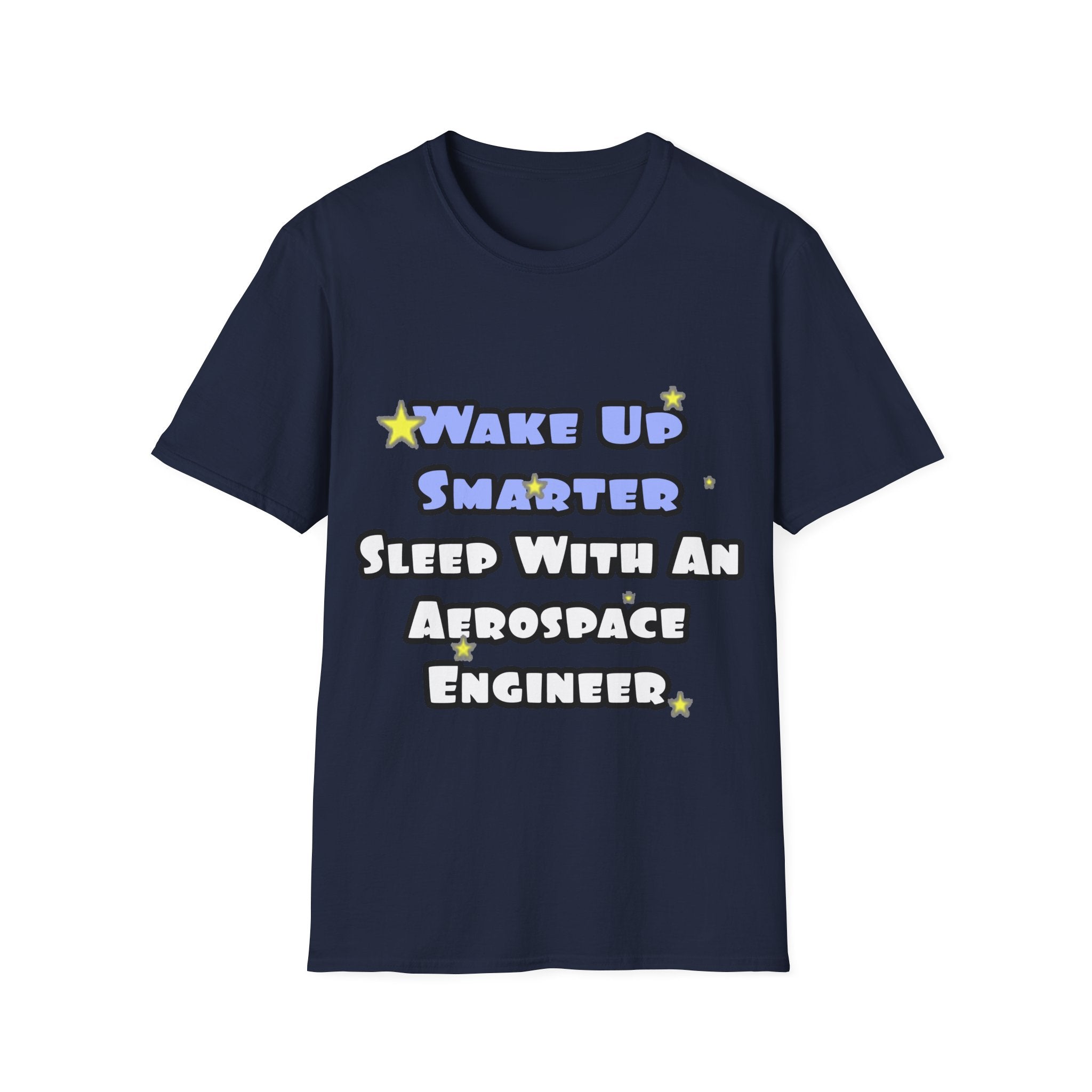 Smarter...Sleep With an Aerospace Engineer - Unisex Softstyle T-Shirt