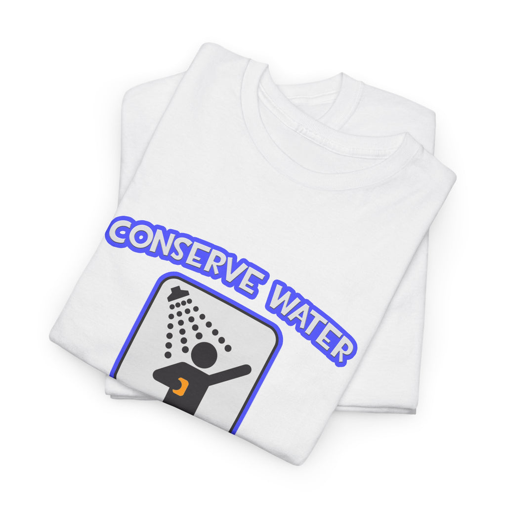 Conserve Water .. Shower With a Doctor - Unisex Heavy Cotton Tee