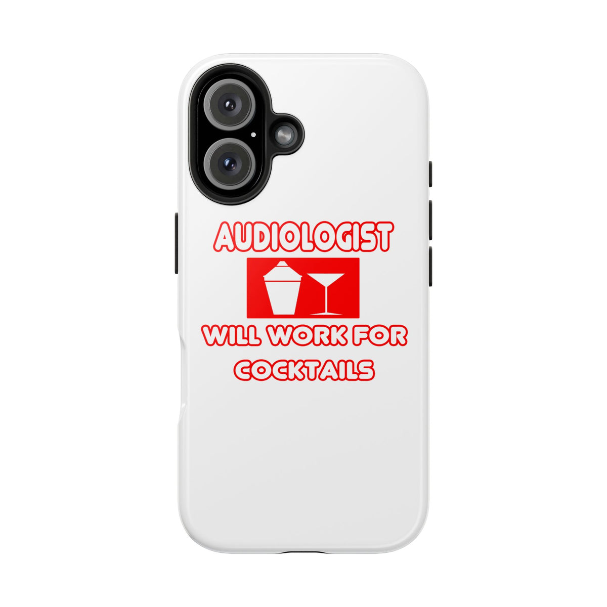 Audiologist ... Will Work For Cocktails - Tough Phone Cases
