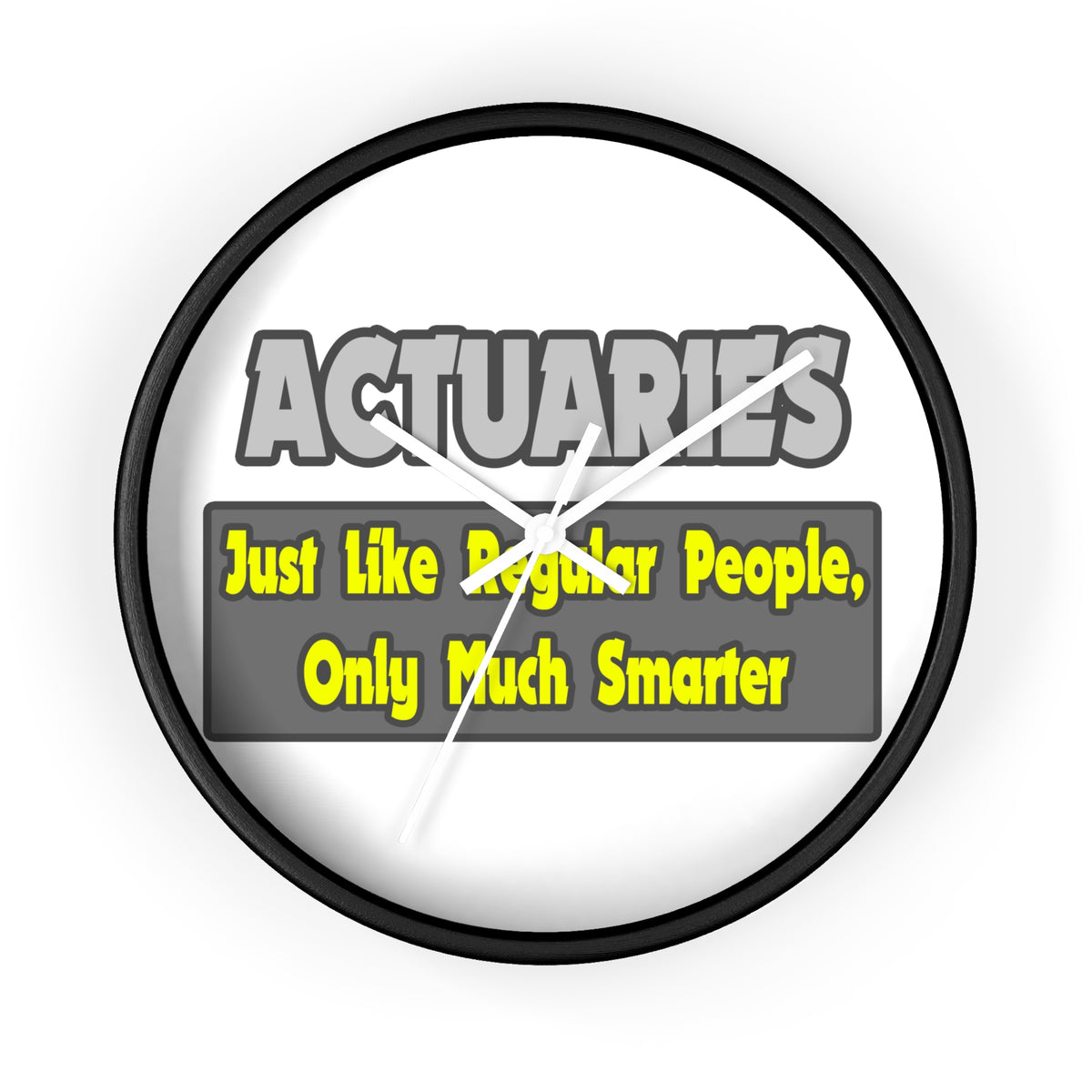 Actuaries...Smarter - Wall Clock