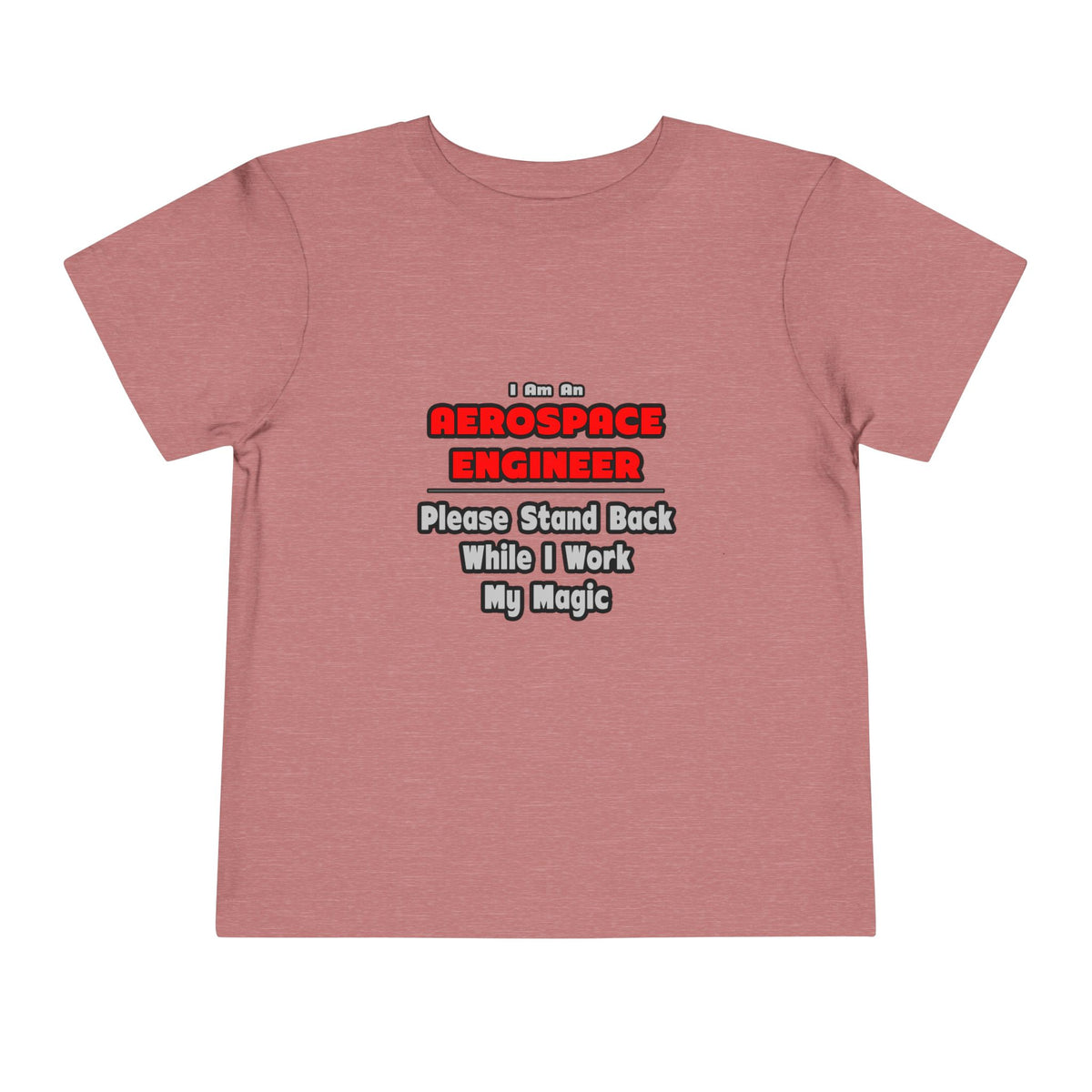 Aerospace Engineer...Work My Magic - Toddler Short Sleeve Tee