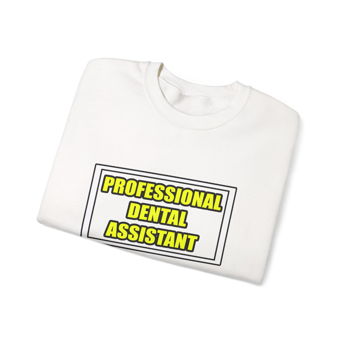 Professional Dental Assistant .. Joke - Unisex Heavy Blend™ Crewneck Sweatshirt